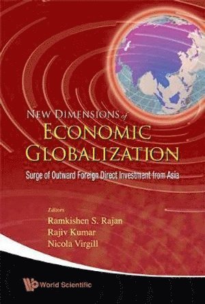 KUMAR RAJIV, Rajiv Kumar, Ramkishen S Rajan, Nicola Virgill, India) Kumar, Rajiv (Indian Council For Research On Int'l Econ Relations (Icrier), Usa) Rajan, Ramkishen S (George Mason Univ, Usa) Virgill, Nicola (Research Scholar, George Mason Univ, Ramkishen S. Rajan - New Dimensions Of Economic Globalization: Surge Of Outward Foreign Direct Investment From Asia, Inbunden