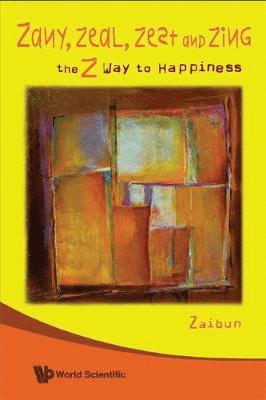 bokomslag Zany, Zeal, Zest And Zing: The Z Way To Happiness