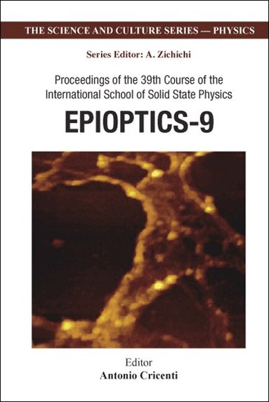 CRICENTI ANTONIO, Antonio Cricenti - EPIOPTICS-9 - PROCEEDINGS OF THE 39TH COURSE OF THE INTERNATIONAL SCHOOL OF SOLID STATE PHYSICS, Inbunden