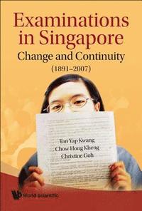 bokomslag Examinations In Singapore: Change And Continuity (1891-2007)