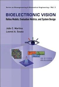 bokomslag Bioelectronic Vision: Retina Models, Evaluation Metrics And System Design