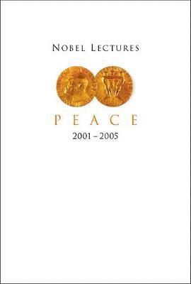 bokomslag Nobel Lectures In Peace (2001-2005)
