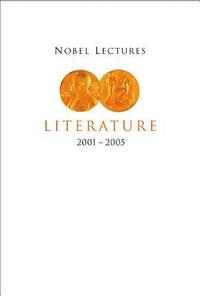 bokomslag Nobel Lectures In Literature (2001-2005)