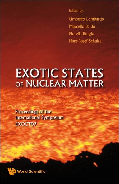 AL MARCELLO BALDO ET, Marcello Baldo, Fiorella Burgio, Hans-Josef Schulze, Umberto Lombardo - EXOTIC STATES OF NUCLEAR MATTER - PROCEEDINGS OF THE INTERNATIONAL SYMPOSIUM EXOCT07, Inbunden