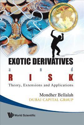 Exotic Derivatives And Risk: Theory, Extensions And Applications 1