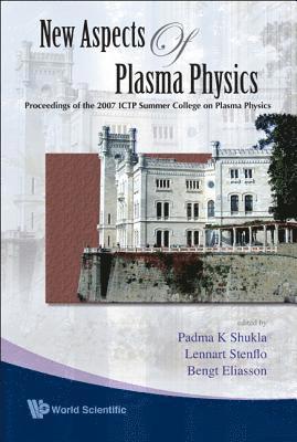 New Aspects Of Plasma Physics - Proceedings Of The 2007 Ictp Summer College On Plasma Physics 1