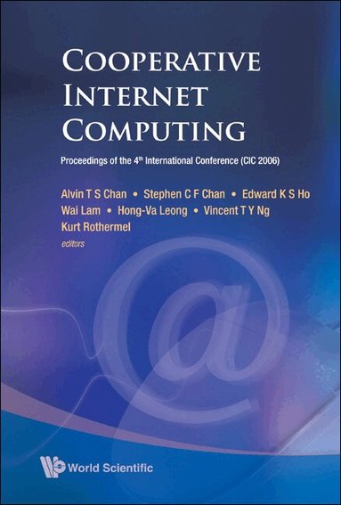 AL ALVIN T S CHAN ET, Alvin T S Chan, Stephen C F Chan, Edward K S Ho, Wai Lam, Hong-Va Leong, Vincent T Y Ng, Kurt Rothermel - COOPERATIVE INTERNET COMPUTING - PROCEEDINGS OF THE 4TH INTERNATIONAL CONFERENCE (CIC 2006), Inbunden