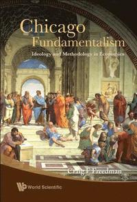bokomslag Chicago Fundamentalism: Ideology And Methodology In Economics