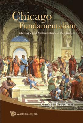 Chicago Fundamentalism: Ideology And Methodology In Economics 1