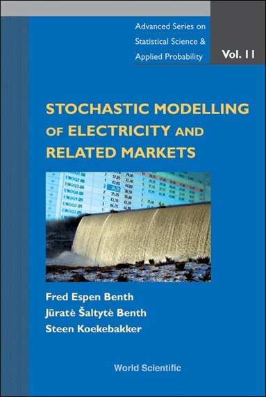 Fred Espen Benth, Jūratė Šaltytė Benth, Steen Koekebakker - STOCHASTIC MODELING OF ELECTRICITY AND RELATED MARKETS, Inbunden