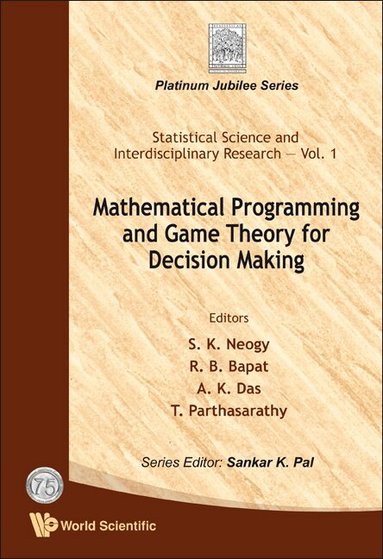 AL S K NEOGY ET, S K Neogy, R B Bapat, A K Das, T Parthasarathy - MATHEMATICAL PROGRAMMING AND GAME THEORY FOR DECISION MAKING, Inbunden