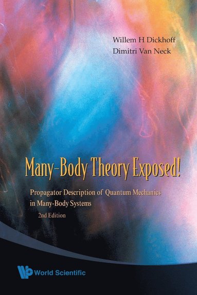 bokomslag Many-body Theory Exposed!: Propagator Description Of Quantum Mechanics In Many-body Systems (2nd Edition)