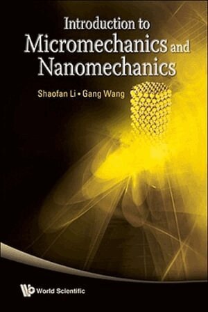 Shaofan Li, Gang Wang - INTRODUCTION TO MICROMECHANICS AND NANOMECHANICS, Häftad