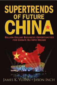 bokomslag Supertrends Of Future China: Billion Dollar Business Opportunities For China's Olympic Decade