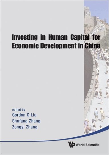 AL GORDON G LIU ET, Gordon G Liu, Shufang Zhang, Zongyi Zhang - INVESTING IN HUMAN CAPITAL FOR ECONOMIC DEVELOPMENT IN CHINA, Inbunden