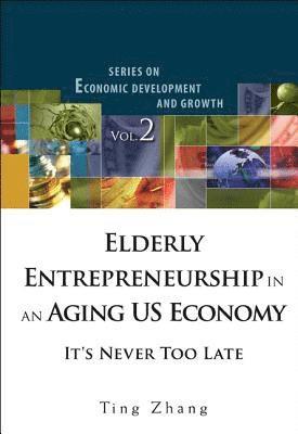bokomslag Elderly Entrepreneurship In An Aging Us Economy: It's Never Too Late