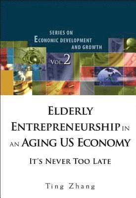 Elderly Entrepreneurship In An Aging Us Economy: It's Never Too Late