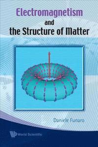 bokomslag Electromagnetism And The Structure Of Matter
