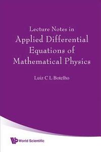 bokomslag Lecture Notes In Applied Differential Equations Of Mathematical Physics
