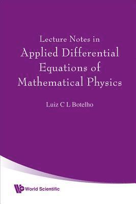 Lecture Notes In Applied Differential Equations Of Mathematical Physics 1