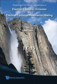 bokomslag Electron Cyclotron Emission And Electron Cyclotron Resonance Heating (Ec-15) - Proceedings Of The 15th Joint Workshop (With Cd-rom)