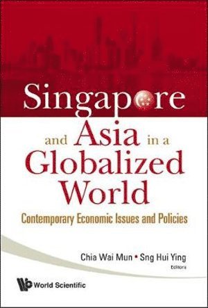 Singapore And Asia In A Globalized World: Contemporary Economic Issues And Policies 1