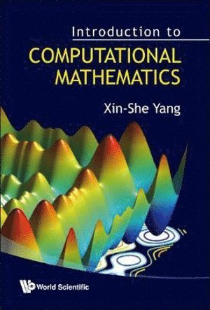 Xin-she Yang, Uk) Yang, Xin-she (Middlesex Univ, Xin-She Yang, YANG XIN-SHE, Yang Xin-She - Introduction To Computational Mathematics, Inbunden