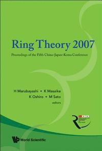 bokomslag Ring Theory 2007 - Proceedings Of The Fifth China-japan-korea Conference