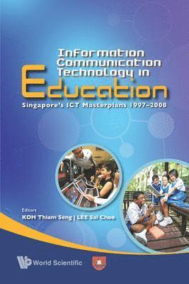 KOH THIAM SENG & LEE SAI CHOO, Sai Choo Lee, Thiam Seng Koh - Information Communication Technology In Education: Singapore's Ict Masterplans 1997-2008, Häftad