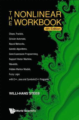 Nonlinear Workbook, The: Chaos, Fractals, Cellular Automata, Neural Networks, Genetic Algorithms, Gene Expression Programming, Support Vector Machine, Wavelets, Hidden Markov Models, Fuzzy Logic With 1