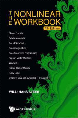 Willi-hans Steeb, South Africa) Steeb, Willi-hans (Univ Of Johannesburg, Willi-Hans Steeb, STEEB WILLI-HANS - Nonlinear Workbook, The: Chaos, Fractals, Cellular Automata, Neural Networks, Genetic Algorithms, Gene Expression Programming, Support Vector Machine, Wavelets, Hidden Markov Models, Fuzzy Logic With C++, Java And Symbolicc++ Programs (4th Edition), Häftad
