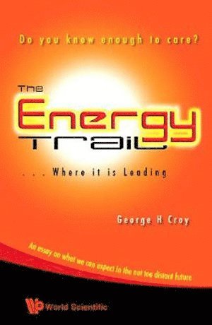 bokomslag Energy Trail, The - Where It Is Leading: Do You Know Enough To Care?