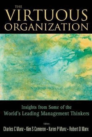 Manz Charles C, Charles C Manz, Kim S Cameron, Karen P Manz, Robert D Marx - VIRTUOUS ORGANIZATION, THE: INSIGHTS FROM SOME OF THE WORLD'S LEADING MANAGEMENT THINKERS, Inbunden