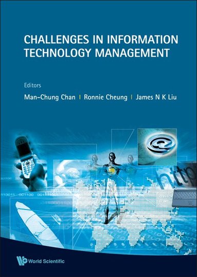 CHAN MAN-CHUNG, Man-Chung Chan, Ronnie Cheung, James N K Liu - CHALLENGES IN INFORMATION TECHNOLOGY MANAGEMENT - PROCEEDINGS OF THE INTERNATIONAL CONFERENCE, Inbunden