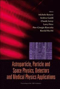 bokomslag Astroparticle, Particle And Space Physics, Detectors And Medical Physics Applications - Proceedings Of The 10th Conference