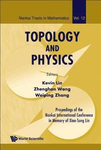 bokomslag Topology And Physics - Proceedings Of The Nankai International Conference In Memory Of Xiao-song Lin
