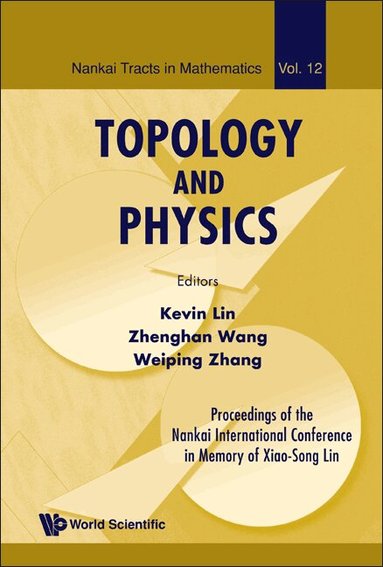 AL KEVIN LIN ET, Kevin Lin, Zhenghan Wang, Weiping Zhang - TOPOLOGY AND PHYSICS - PROCEEDINGS OF THE NANKAI INTERNATIONAL CONFERENCE IN MEMORY OF XIAO-SONG LIN, Inbunden