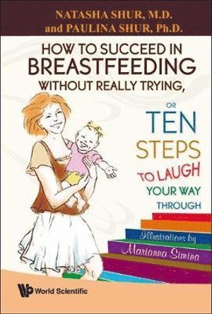 bokomslag How To Succeed In Breastfeeding Without Really Trying, Or Ten Steps To Laugh Your Way Through