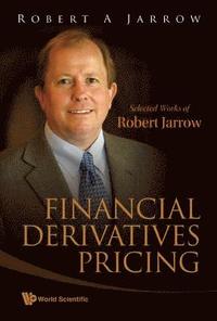 bokomslag Financial Derivatives Pricing: Selected Works Of Robert Jarrow