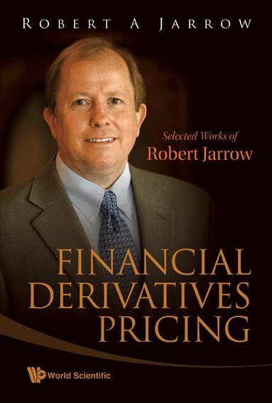 Robert A Jarrow, Robert A Jarrow - FINANCIAL DERIVATIVES PRICING: SELECTED WORKS OF ROBERT JARROW, Inbunden