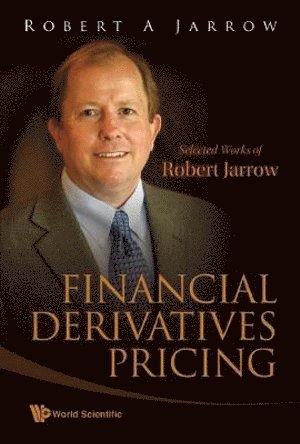 Financial Derivatives Pricing: Selected Works Of Robert Jarrow