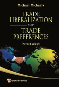 bokomslag Trade Liberalization And Trade Preferences (Revised Edition)