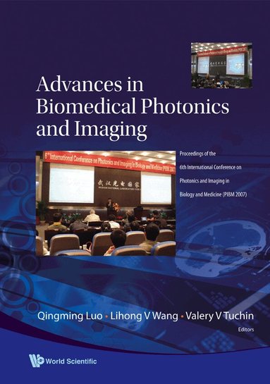 LUO QINGMING, Qingming Luo, Lihong V Wang, Valery V Tuchin - ADVANCES IN BIOMEDICAL PHOTONICS AND IMAGING - PROCEEDINGS OF THE 6TH INTERNATIONAL CONFERENCE ON PHOTONICS AND IMAGING IN BIOLOGY AND MEDICINE (PIBM 2007), Inbunden