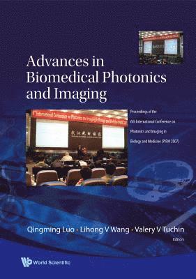 Advances In Biomedical Photonics And Imaging - Proceedings Of The 6th International Conference On Photonics And Imaging In Biology And Medicine (Pibm 2007) 1