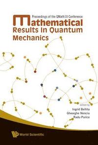 bokomslag Mathematical Results In Quantum Mechanics - Proceedings Of The Qmath10 Conference