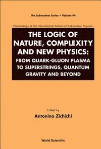 bokomslag Logic Of Nature, Complexity And New Physics, The: From Quark-gluon Plasma To Superstrings, Quantum Gravity And Beyond - Proceedings Of The International School Of Subnuclear Physics