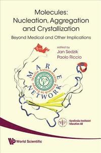 bokomslag Molecules: Nucleation, Aggregation And Crystallization: Beyond Medical And Other Implications