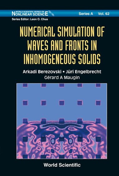 Arkadi Berezovski, Jüri Engelbrecht, Gérard A Maugin - NUMERICAL SIMULATION OF WAVES AND FRONTS IN INHOMOGENEOUS SOLIDS, Inbunden