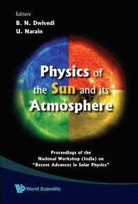 bokomslag Physics Of The Sun And Its Atmosphere - Proceedings Of The National Workshop (India) On &quot;Recent Advances In Solar Physics&quot;