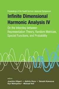 bokomslag Infinite Dimensional Harmonic Analysis Iv: On The Interplay Between Representation Theory, Random Matrices, Special Functions, And Probability - Proceedings Of The Fourth German-japanese Symposium